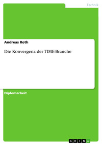 Die Konvergenz der TIME-Branche - Andreas Roth - E-Book