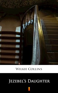 Jezebel’s Daughter - Wilkie Collins - E-Book