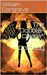 The Double-Dealer: A Comedy - William Congreve - E-Book