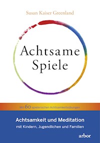 Achtsame Spiele - Susan Kaiser Greenland - E-Book