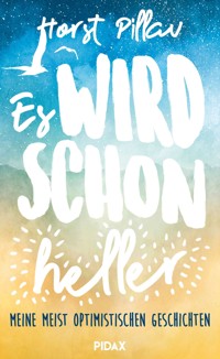 Es wird schon heller! - Horst Pillau - E-Book