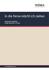 In die Ferne möcht ich ziehen - M. v. Schenkendorf - E-Book