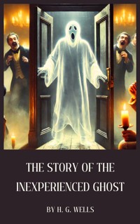 The Story of the Inexperienced Ghost - H G Wells - E-Book