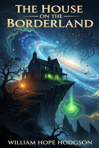 The House on the Borderland - William Hope Hodgson - E-Book