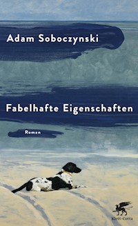 Fabelhafte Eigenschaften - Adam Soboczynski - E-Book