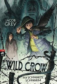 WILD CROW - Der schwarze Schwarm - Jacob Grey - E-Book