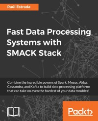 Fast Data Processing Systems with SMACK Stack - Raul Estrada - E-Book