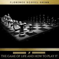The Game of Life and How to Play it - Florence Scovel Shinn - Hörbuch