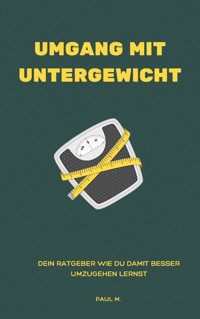 Umgang mit Untergewicht - Paul M. - E-Book