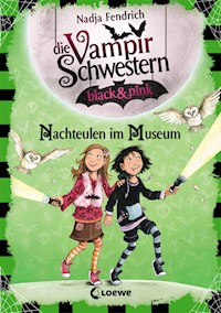 Die Vampirschwestern black & pink (Band 6) - Nachteulen im Museum - Nadja Fendrich - E-Book