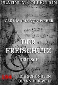 Der Freischütz - Carl Maria von Weber - E-Book