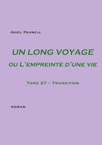 UN LONG VOYAGE ou L'empreinte d'une vie - tome 27 - Ariel Prunell - E-Book