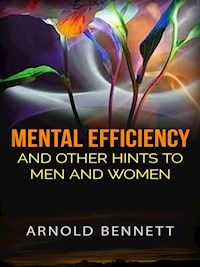 Mental Efficiency and other hints to men and women - Arnold Bennett - kostenlos E-Book