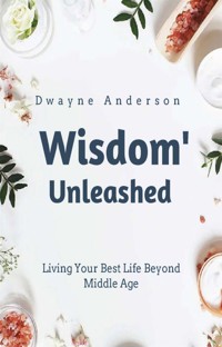 Wisdom Unleashed - Dwayne Anderson - E-Book