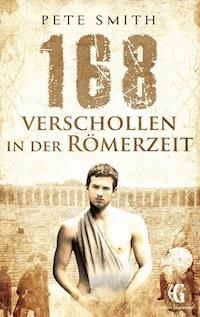 168 Verschollen in der Römerzeit - Pete Smith - E-Book