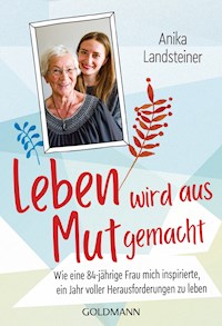 Leben wird aus Mut gemacht - Anika Landsteiner - E-Book