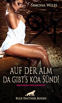 Auf der Alm da gibt's koa Sünd | 11 geile erotische Geschichten - Simona Wiles - E-Book