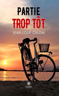 Partie trop tôt - Jean-Loup Caloni - E-Book