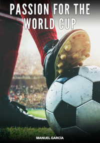 Passion for the World Cup - Manuel Garcia - E-Book