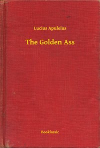 The Golden Ass - Lucius Apuleius - E-Book