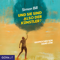 Und Sie sind also der Künstler? [Ungekürzt] - Simon Bill - Hörbuch