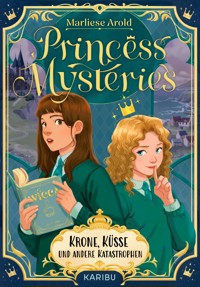 Princess Mysteries – Krone, Küsse und andere Katastrophen - Marliese Arold - E-Book