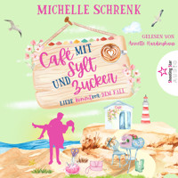 Liebe kommt vor dem Fall - Café mit Sylt und Zucker, Band 8 (ungekürzt) - Michelle Schrenk - Hörbuch
