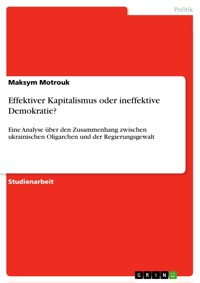 Effektiver Kapitalismus oder ineffektive Demokratie? - Maksym Motrouk - E-Book