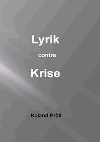 Lyrik contra Krise - Roland Pröll - E-Book