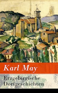 Erzgebirgische Dorfgeschichten - Karl May - E-Book