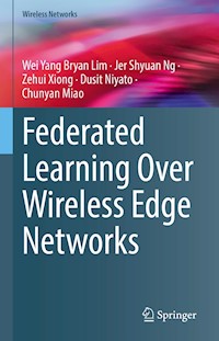 Federated Learning Over Wireless Edge Networks - Wei Yang Bryan Lim - E-Book