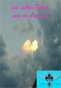 Leb´deinen Traum, denn er wird wahr - Juliet Hikari - E-Book