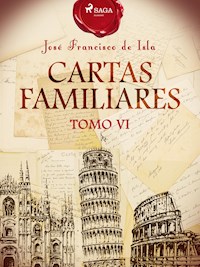 Cartas familiares. Tomo VI - José Francisco de Isla - E-Book