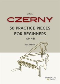 Carl Czerny – 50 Practice Pieces for Beginners, Op.481 - Carl Czerny - E-Book
