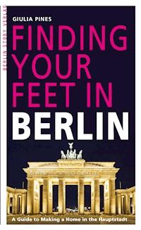 Finding Your Feet in Berlin - Giulia Pines - E-Book