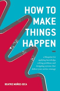 How to Make Things Happen - Beatriz Muñoz-Seca - E-Book
