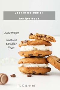 Cookie Delights Recipe Book Cookie Recipes Traditional Glutenfree Vegan - Jan Dierssen - E-Book