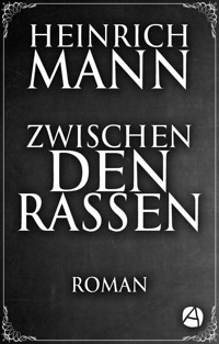 Zwischen den Rassen - Heinrich Mann - E-Book
