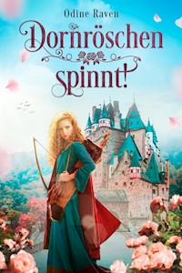 Dornröschen spinnt! - Odine Raven - E-Book