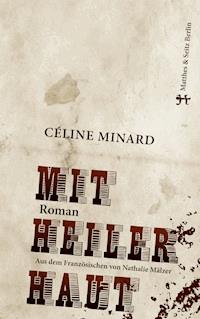 Mit heiler Haut - Céline Minard - E-Book