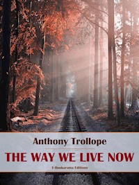 The Way We Live Now - Anthony Trollope - E-Book