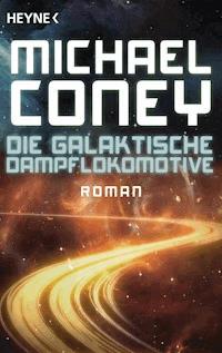 Die Galaktische Dampflokomotive - Michael Coney - E-Book