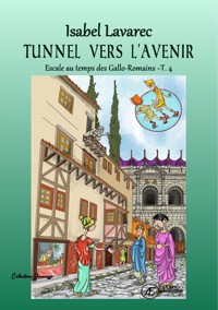 Escale au temps des Gallo-Romains - Tome 4 - Isabel Lavarec - E-Book