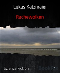 Rachewolken - Lukas Katzmaier - E-Book