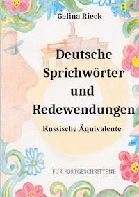 Deutsche Sprichwörter und Redewendungen - Galina Rieck - E-Book