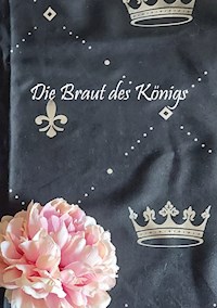 Die Braut des Königs - Christine Stutz - E-Book