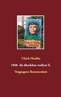 1968- die überleben wollten II. - Ulrich Hackhe - E-Book
