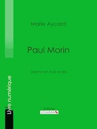 Paul Morin - Marie Aycard - E-Book