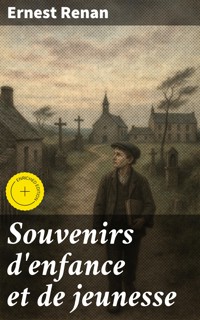 Souvenirs d'enfance et de jeunesse - Ernest Renan - E-Book