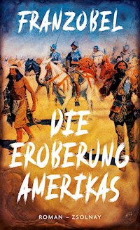Die Eroberung Amerikas - Franzobel - E-Book